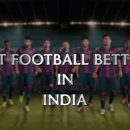 Best football betting in India and guides to betting in it