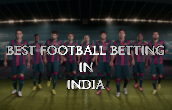 Best football betting in India and guides to betting in it