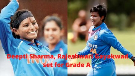 Deepti Sharma and Rajeshwari Gayakwad: Are slated for Grade A in central contracts.